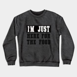I'm Just Here For The Food Thanksgiving Holidays Funny Crewneck Sweatshirt